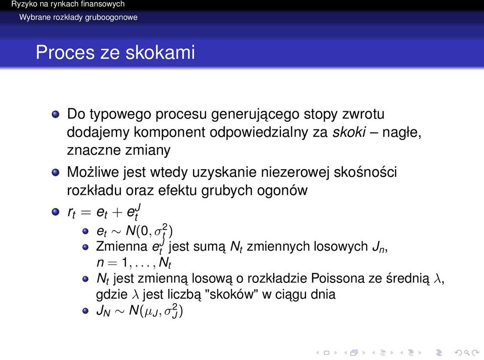 efektu grubych ogonów r t = e t + et J e t N(0, σt 2) Zmienna et J jest suma N t zmiennych losowych J n, n = 1,.