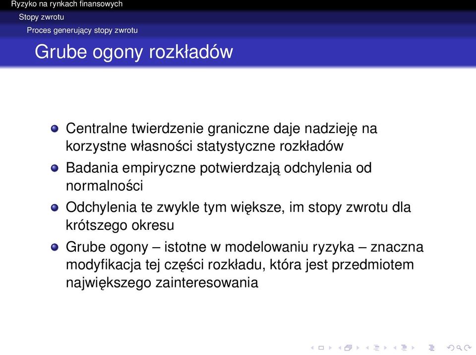 normalności Odchylenia te zwykle tym większe, im stopy zwrotu dla krótszego okresu Grube ogony istotne w