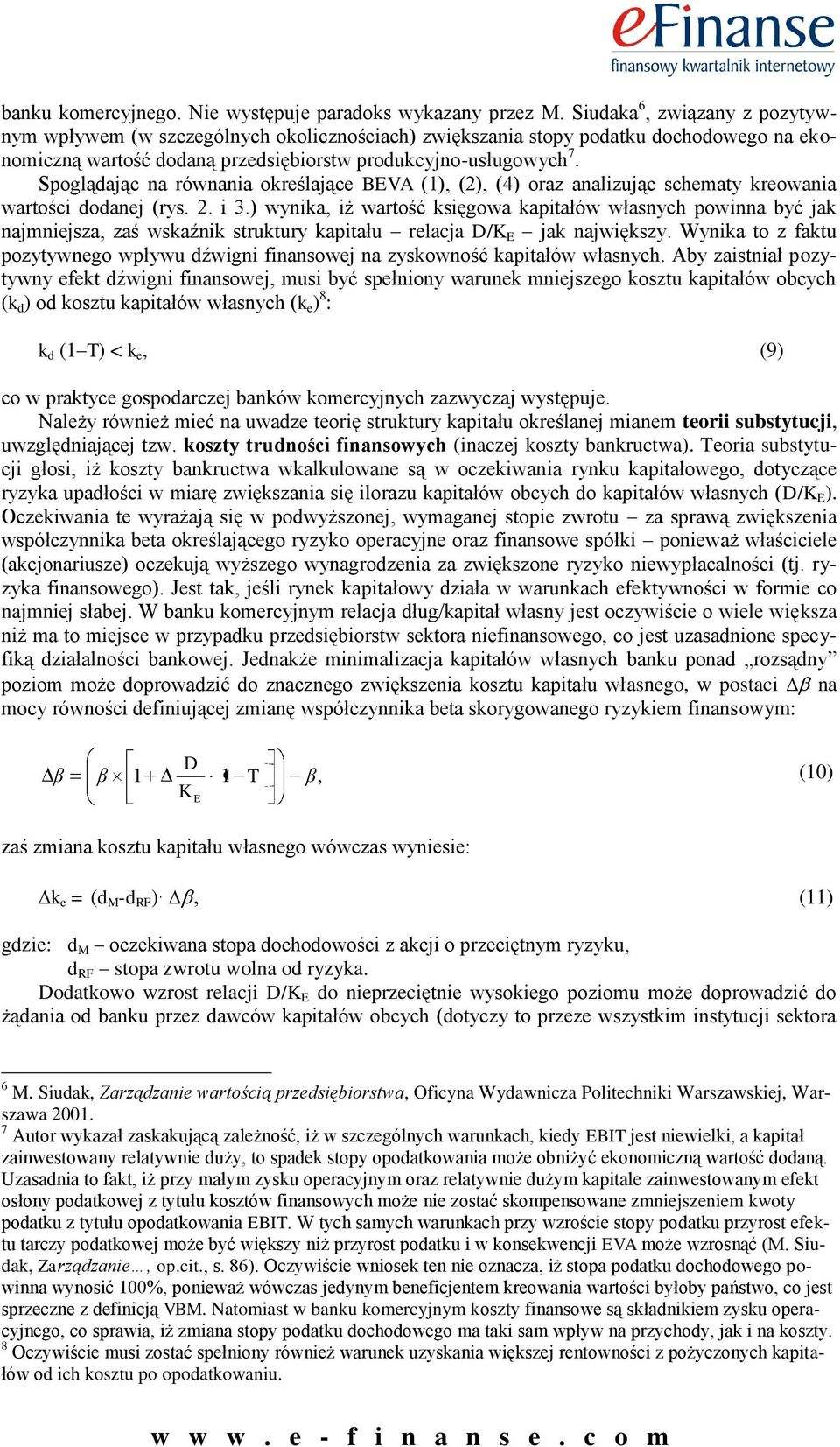 Spoglądając na równania określające BVA (1), (2), (4) oraz analizując schematy kreowania wartości dodanej (rys. 2. i 3.