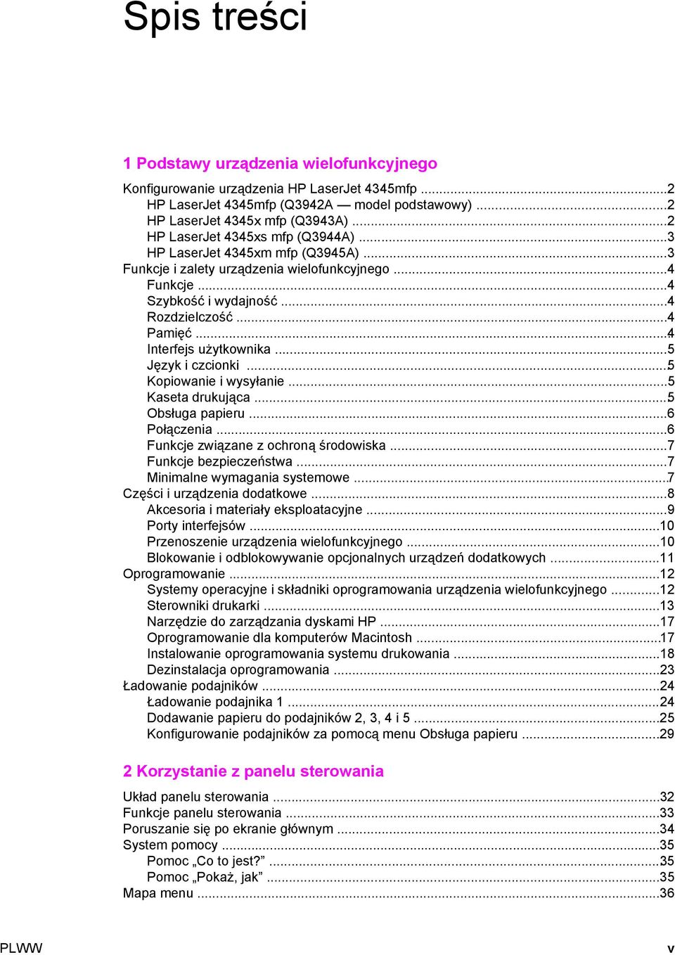 ..4 Interfejs użytkownika...5 Język i czcionki...5 Kopiowanie i wysyłanie...5 Kaseta drukująca...5 Obsługa papieru...6 Połączenia...6 Funkcje związane z ochroną środowiska...7 Funkcje bezpieczeństwa.