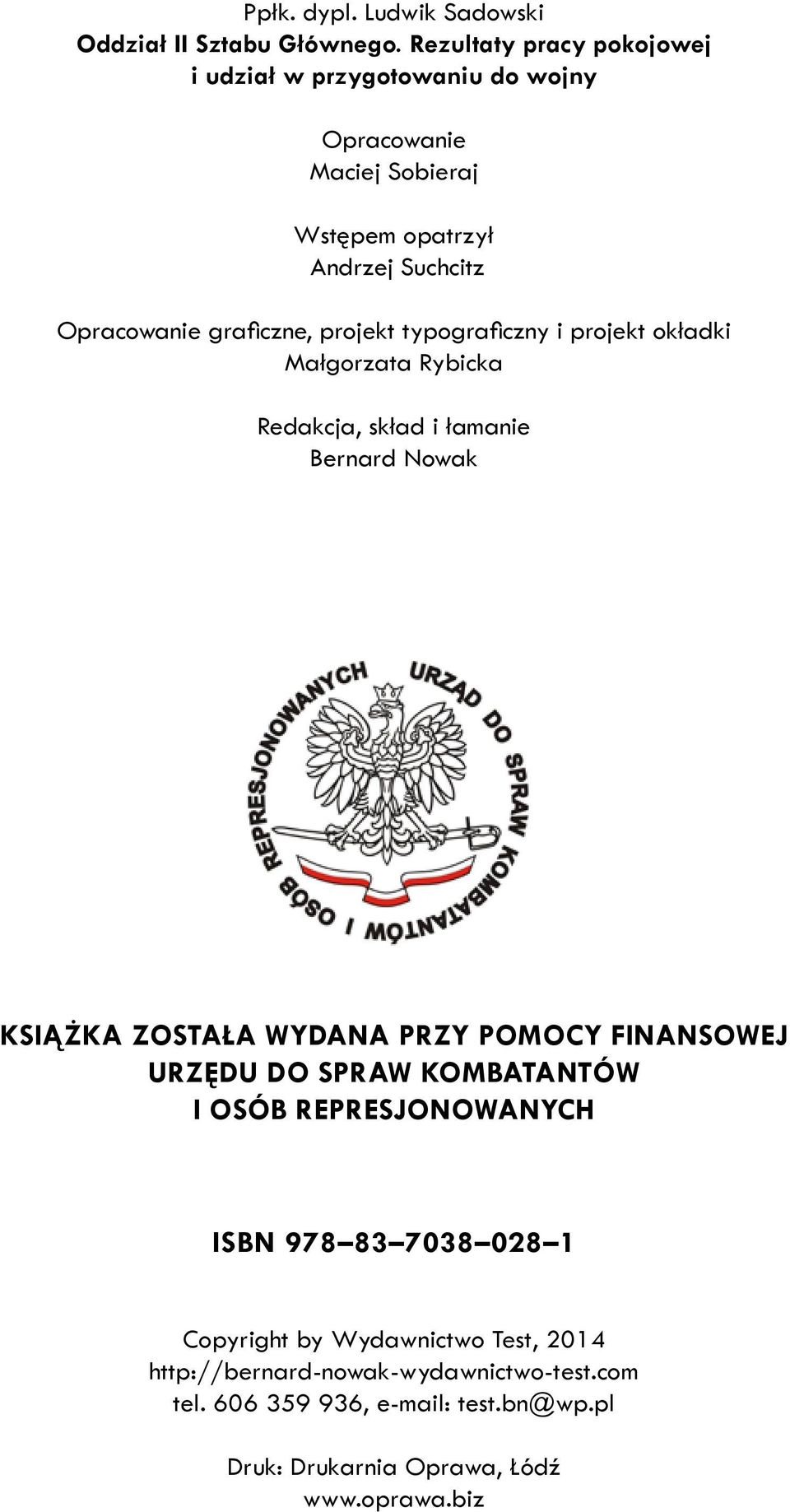 projekt typograficzny i projekt okładki Małgorzata Rybicka Redakcja, skład i łamanie Bernard Nowak KSIĄŻKA ZOSTAŁA WYDANA PRZY POMOCY FINANSOWEJ