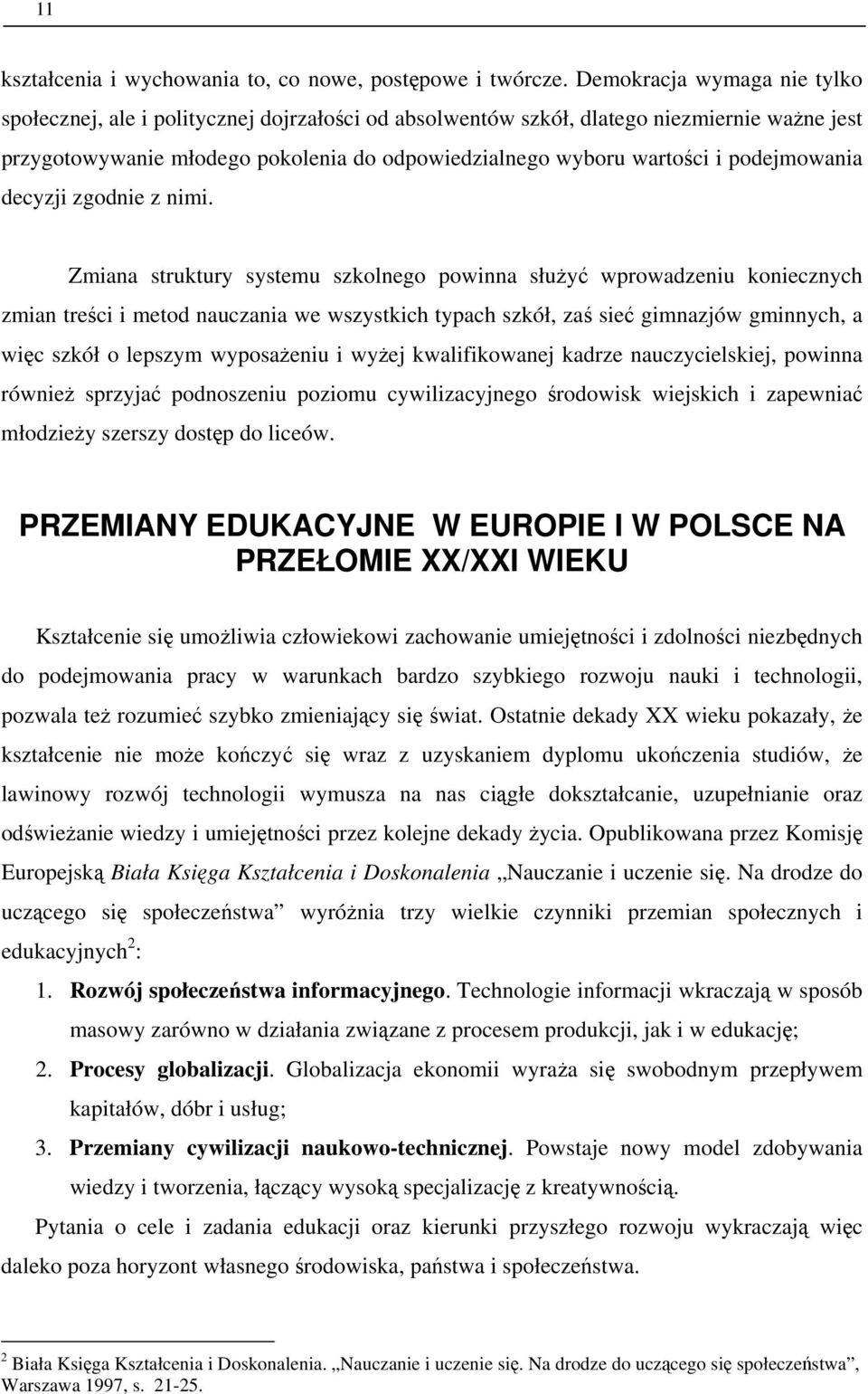 podejmowania decyzji zgodnie z nimi.