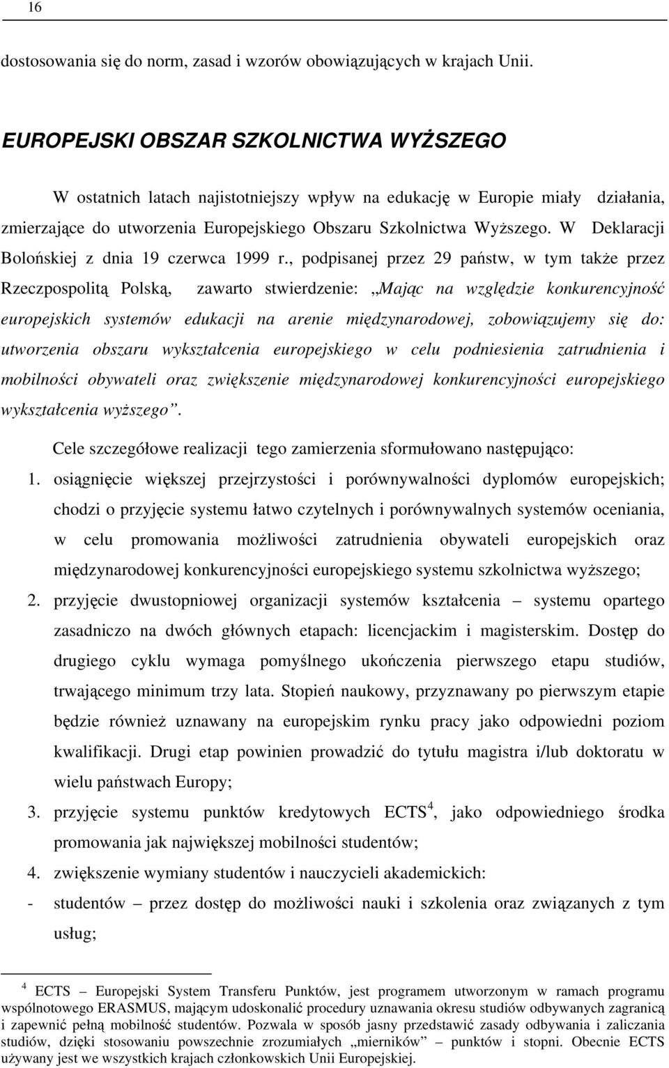 W Deklaracji Bolońskiej z dnia 19 czerwca 1999 r.