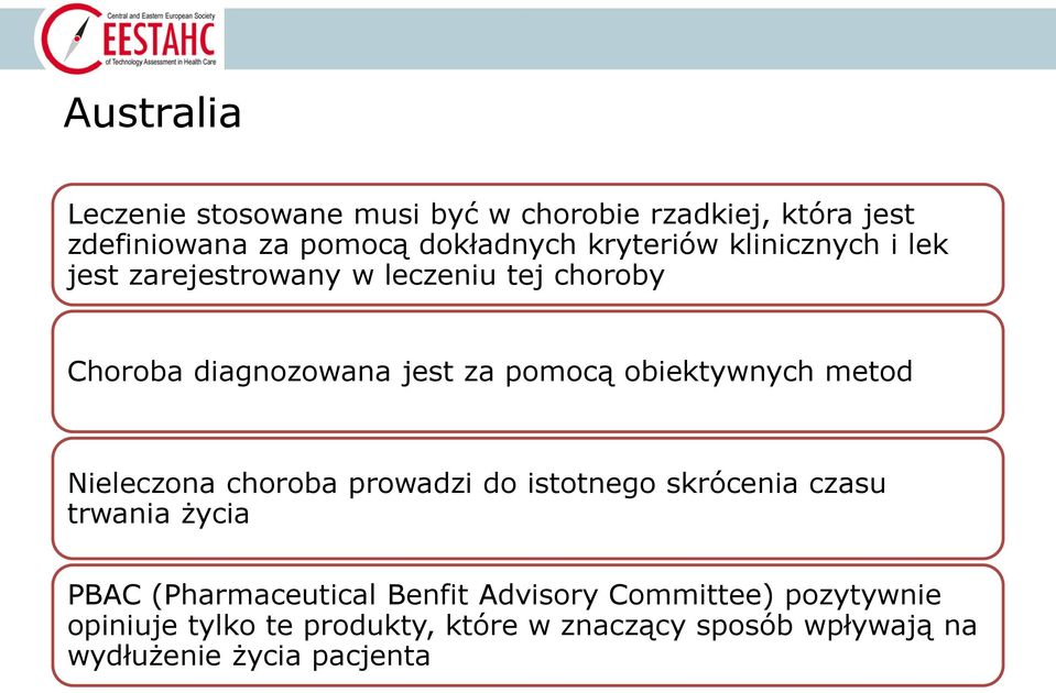 obiektywnych metod Nieleczona choroba prowadzi do istotnego skrócenia czasu trwania życia PBAC (Pharmaceutical