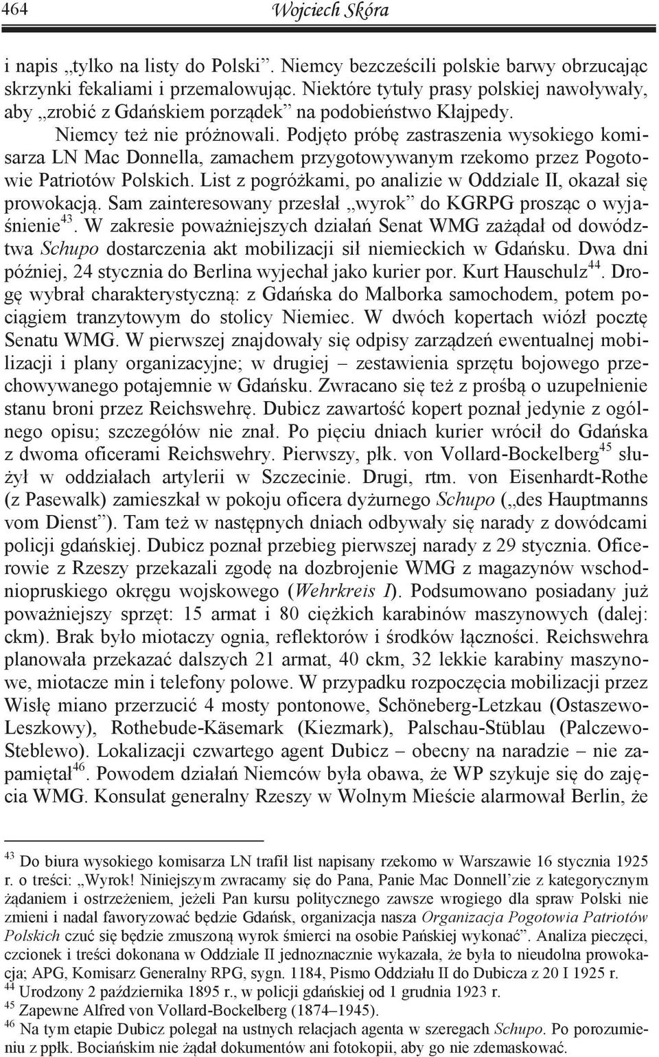 Podjęto próbę zastraszenia wysokiego komisarza LN Mac Donnella, zamachem przygotowywanym rzekomo przez Pogotowie Patriotów Polskich.