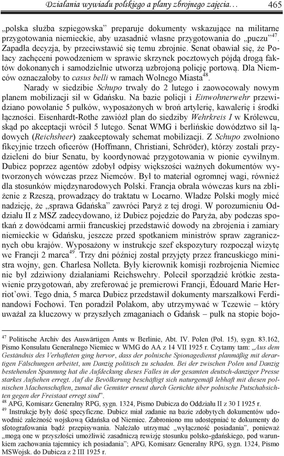 Senat obawiał się, że Polacy zachęceni powodzeniem w sprawie skrzynek pocztowych pójdą drogą faktów dokonanych i samodzielnie utworzą uzbrojoną policję portową.