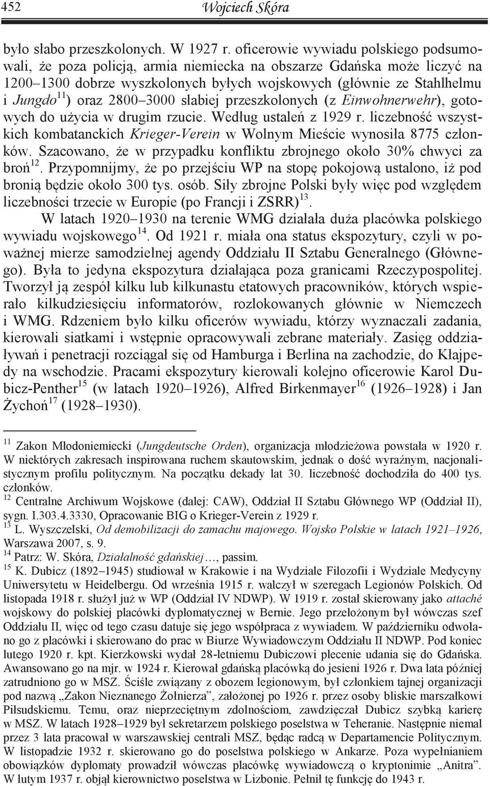 2800 3000 słabiej przeszkolonych (z Einwohnerwehr), gotowych do użycia w drugim rzucie. Według ustaleń z 1929 r.