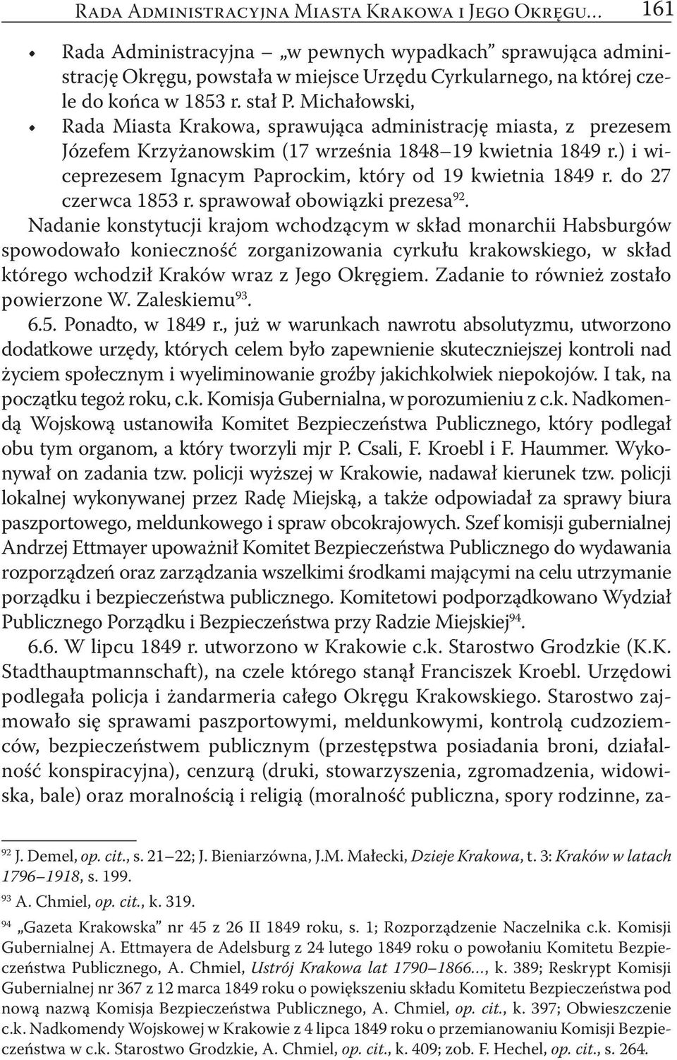 ) i wiceprezesem Ignacym Paprockim, który od 19 kwietnia 1849 r. do 27 czerwca 1853 r. sprawował obowiązki prezesa 92.