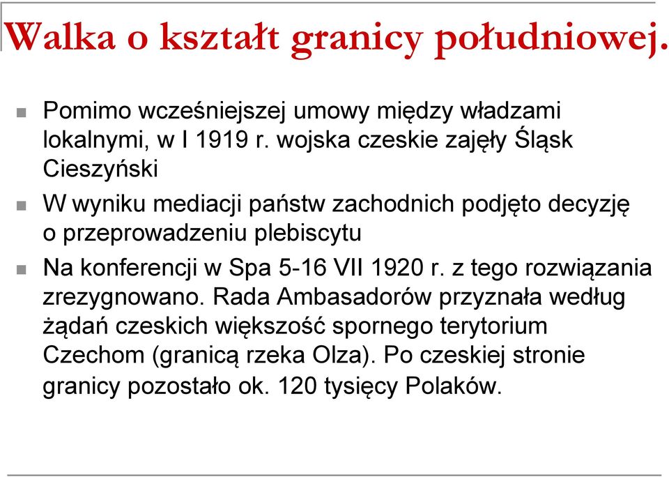 plebiscytu Na konferencji w Spa 5-16 VII 1920 r. z tego rozwiązania zrezygnowano.