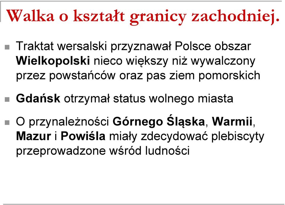 wywalczony przez powstańców oraz pas ziem pomorskich Gdańsk otrzymał status