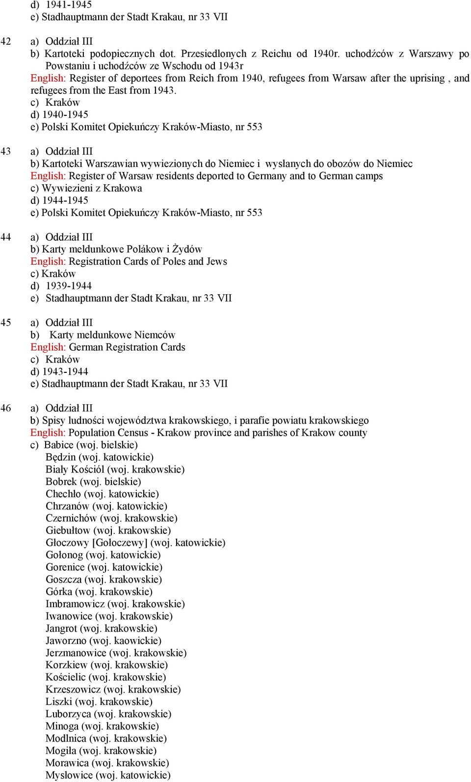 d) 1940-1945 e) Polski Komitet Opiekuńczy Kraków-Miasto, nr 553 43 a) Oddział III b) Kartoteki Warszawian wywiezionych do Niemiec i wysłanych do obozów do Niemiec English: Register of Warsaw