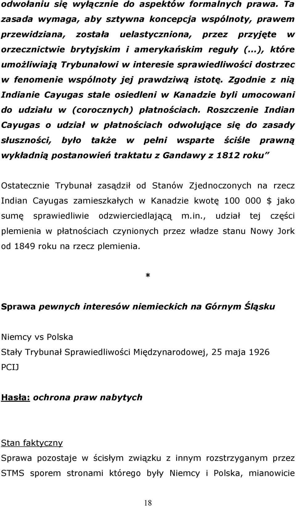 ..), które umożliwiają Trybunałowi w interesie sprawiedliwości dostrzec w fenomenie wspólnoty jej prawdziwą istotę.