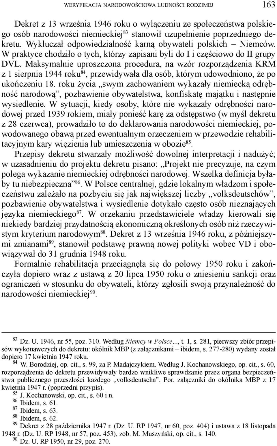 Maksymalnie uproszczona procedura, na wzór rozporządzenia KRM z 1 sierpnia 1944 roku 84, przewidywała dla osób, którym udowodniono, że po ukończeniu 18.