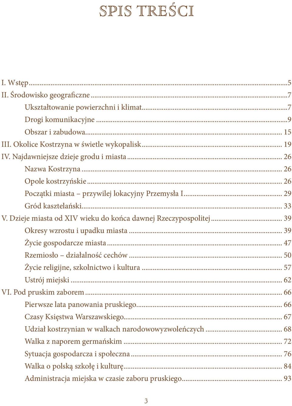 Dzieje miasta od XIV wieku do końca dawnej Rzeczypospolitej... 39 Okresy wzrostu i upadku miasta... 39 Życie gospodarcze miasta... 47 Rzemiosło działalność cechów.