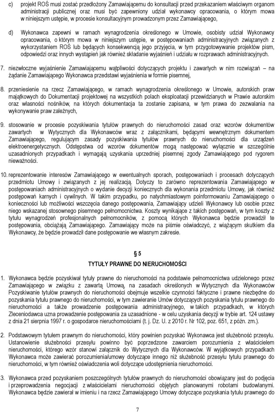 w niniejszym ustępie, w postępowaniach administracyjnych związanych z wykorzystaniem ROŚ lub będących konsekwencją jego przyjęcia, w tym przygotowywanie projektów pism, odpowiedzi oraz innych