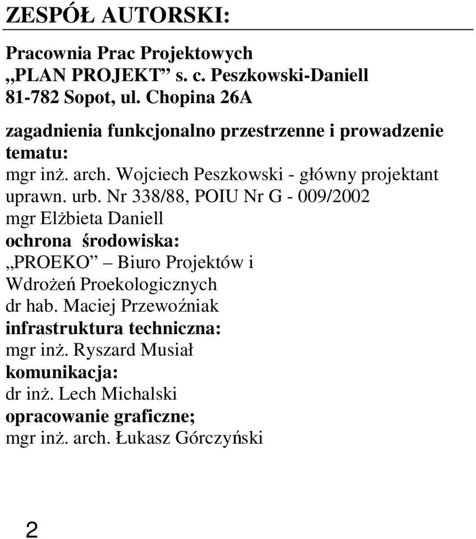 urb. Nr 338/88, POIU Nr G - 009/2002 mgr ElŜbieta Daniell ochrona środowiska: PROEKO Biuro Projektów i WdroŜeń Proekologicznych dr