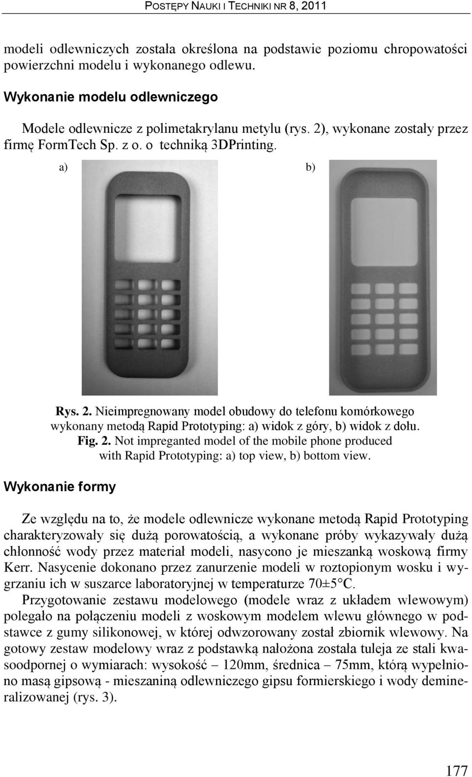 Nieimpregnowany model obudowy do telefonu komórkowego wykonany metodą Rapid Prototyping: a) widok z góry, b) widok z dołu. Fig. 2.