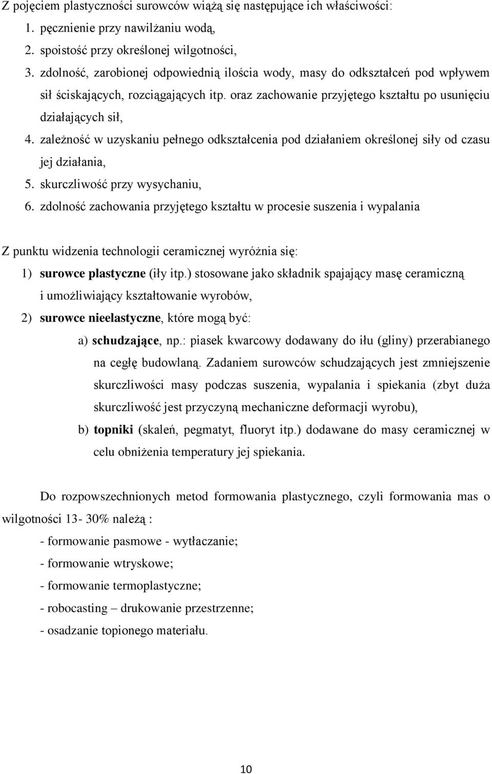 zależność w uzyskaniu pełnego odkształcenia pod działaniem określonej siły od czasu jej działania, 5. skurczliwość przy wysychaniu, 6.