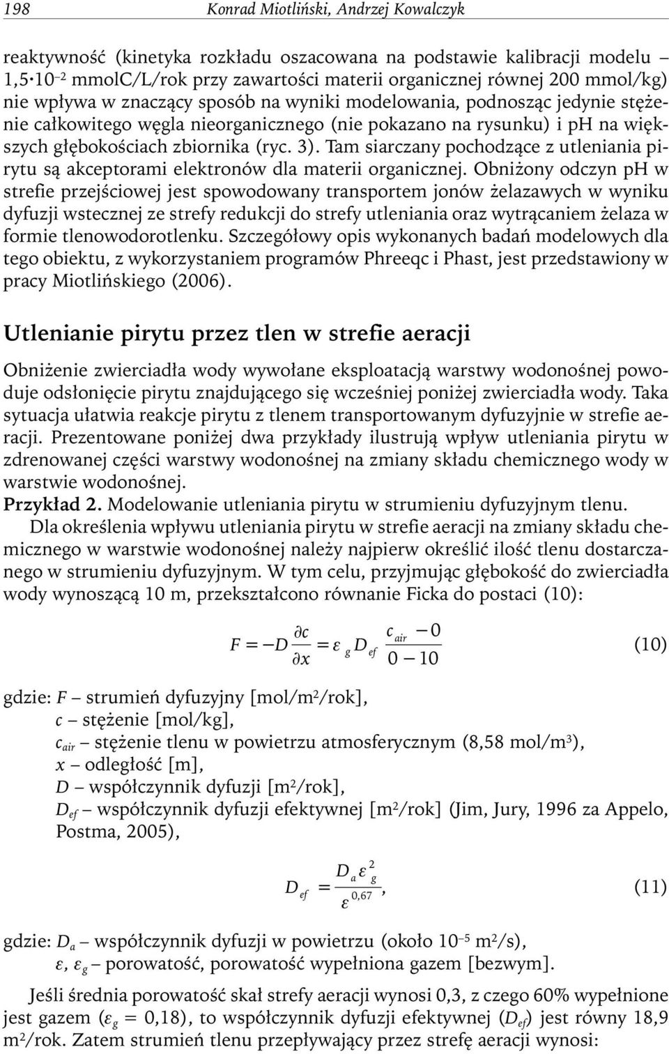 Tam siarczany pochodzące z utleniania pirytu są akceptorami elektronów dla materii organicznej.