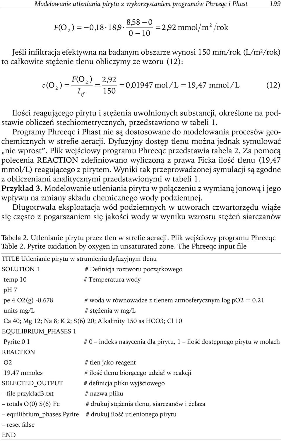 na podstawie obliczeń stechiometrycznych, przedstawiono w tabeli 1. Programy Phreeqc i Phast nie są dostosowane do modelowania procesów geochemicznych w strefie aeracji.