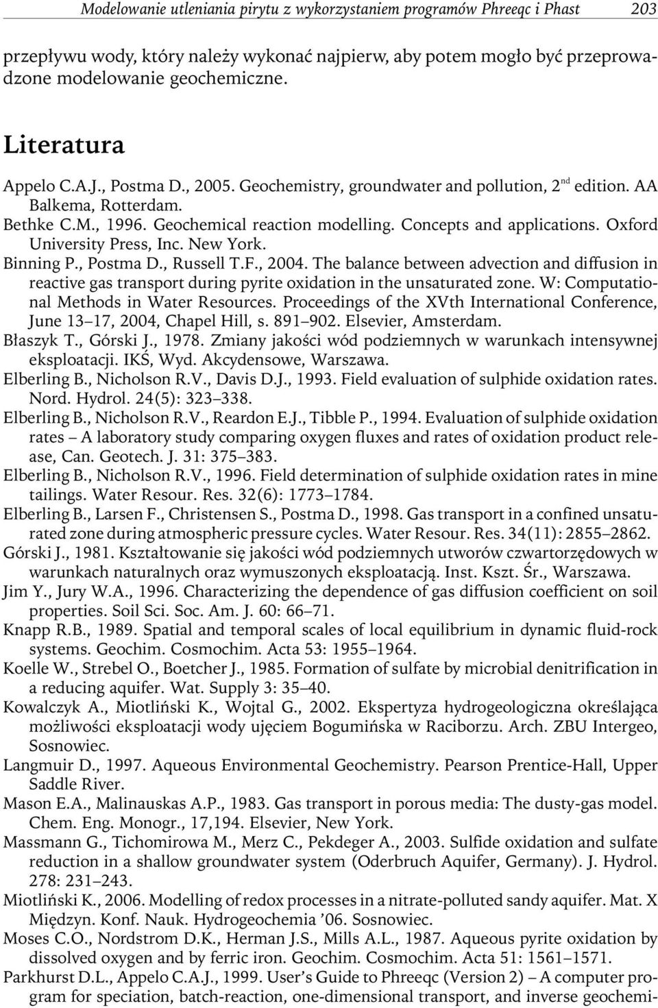 Oxford University Press, Inc. New York. Binning P., Postma D., Russell T.F., 004. The balance between advection and diffusion in reactive gas transport during pyrite oxidation in the unsaturated zone.