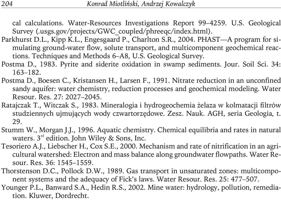 Postma D., 1983. Pyrite and siderite oxidation in swamp sediments. Jour. Soil Sci. 34: 163 18. Postma D., Boesen C., Kristansen H., Larsen F., 1991.