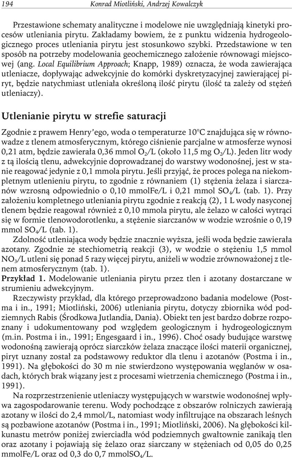 Przedstawione w ten sposób na potrzeby modelowania geochemicznego założenie równowagi miejscowej (ang.