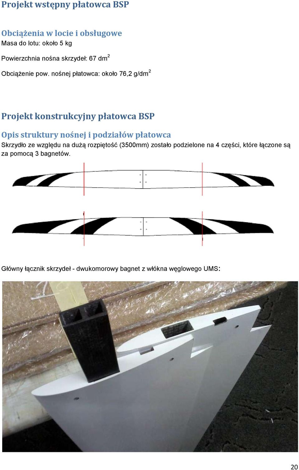 nośnej płatowca: około 76,2 g/dm 2 Projekt konstrukcyjny płatowca BSP Opis struktury nośnej i podziałów