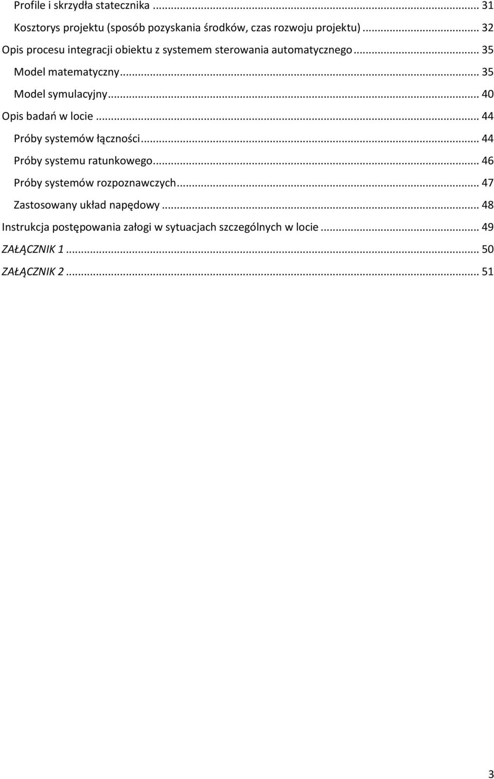 .. 40 Opis badań w locie... 44 Próby systemów łączności... 44 Próby systemu ratunkowego... 46 Próby systemów rozpoznawczych.