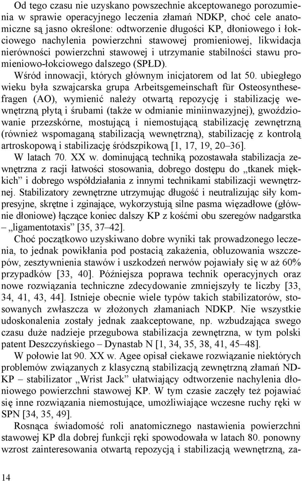 Wśród innowacji, których głównym inicjatorem od lat 50.