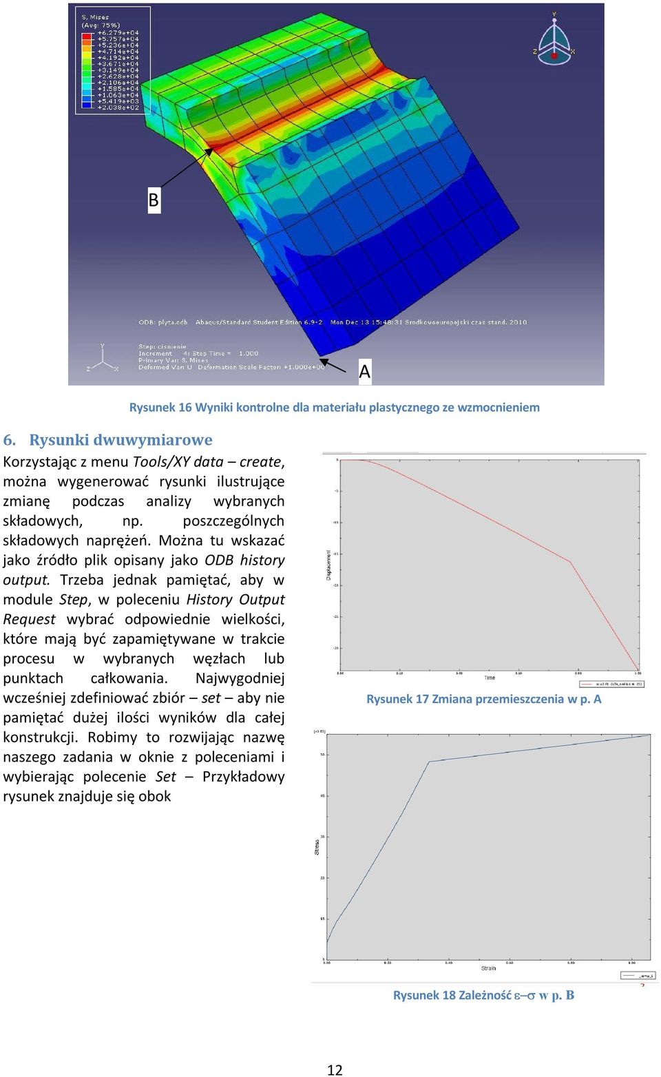 Można tu wskazać jako źródło plik opisany jako ODB history output.