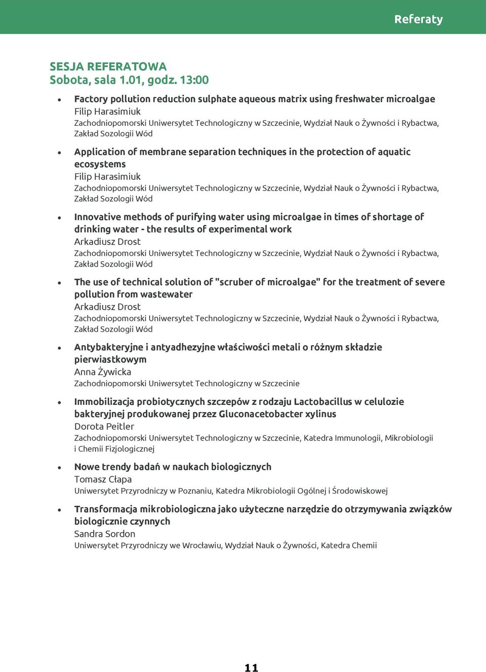 Zakład Sozologii Wód Application of membrane separation techniques in the protection of aquatic ecosystems Filip Harasimiuk Zachodniopomorski Uniwersytet Technologiczny w Szczecinie, Wydział Nauk o