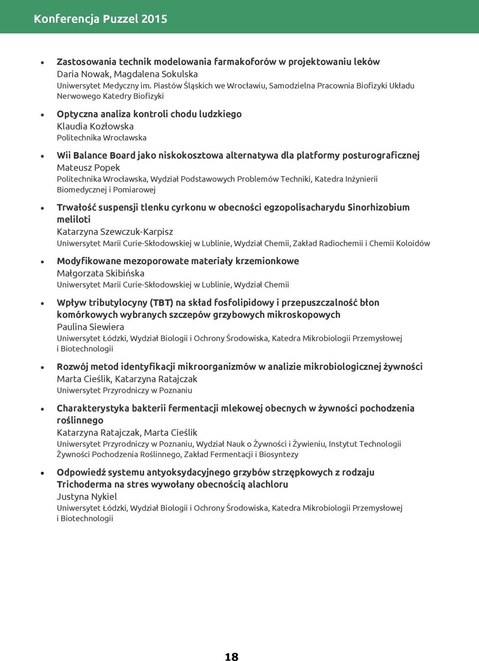 jako niskokosztowa alternatywa dla platformy posturograficznej Mateusz Popek Politechnika Wrocławska, Wydział Podstawowych Problemów Techniki, Katedra Inżynierii Biomedycznej i Pomiarowej Trwałość