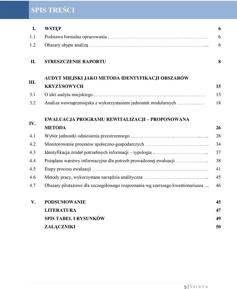 1 Wybór jednostki odniesienia przestrzennego...... 28 4.2 Monitorowanie procesów społeczno-gospodarczych. 34 4.3 Identyfikacja źródeł potrzebnych informacji typologia...... 37 4.