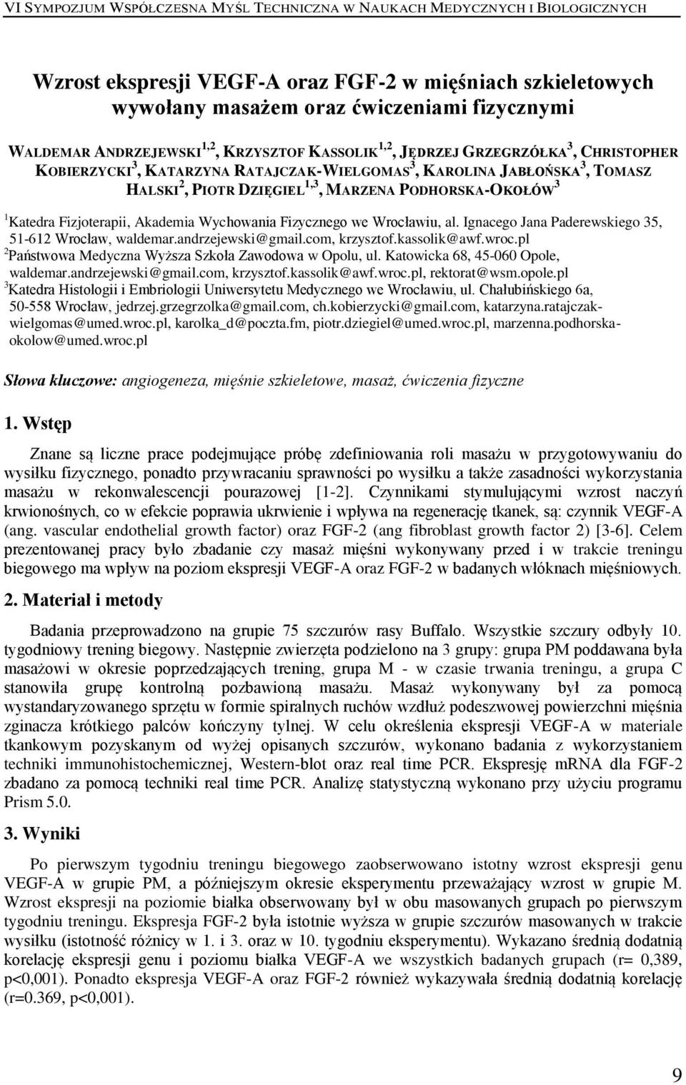 Wrocławiu, al. Ignacego Jana Paderewskiego 35, 51-612 Wrocław, waldemar.andrzejewski@gmail.com, krzysztof.kassolik@awf.wroc.pl 2 Państwowa Medyczna Wyższa Szkoła Zawodowa w Opolu, ul.