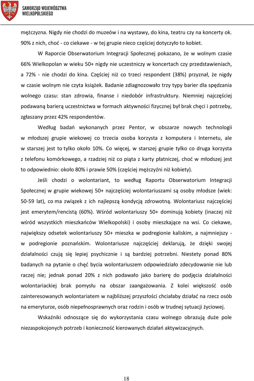 Częściej niż co trzeci respondent (38%) przyznał, że nigdy w czasie wolnym nie czyta książek.