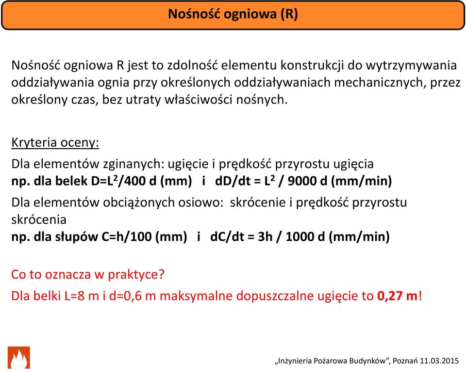 Kryteria oceny: Dla elementów zginanych: ugięcie i prędkość przyrostu ugięcia np.