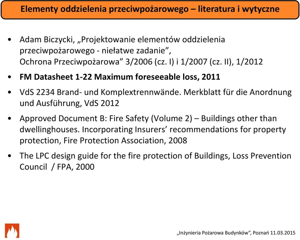 Merkblatt für die Anordnung und Ausführung, VdS 2012 Approved Document B: Fire Safety (Volume 2) Buildings other than dwellinghouses.