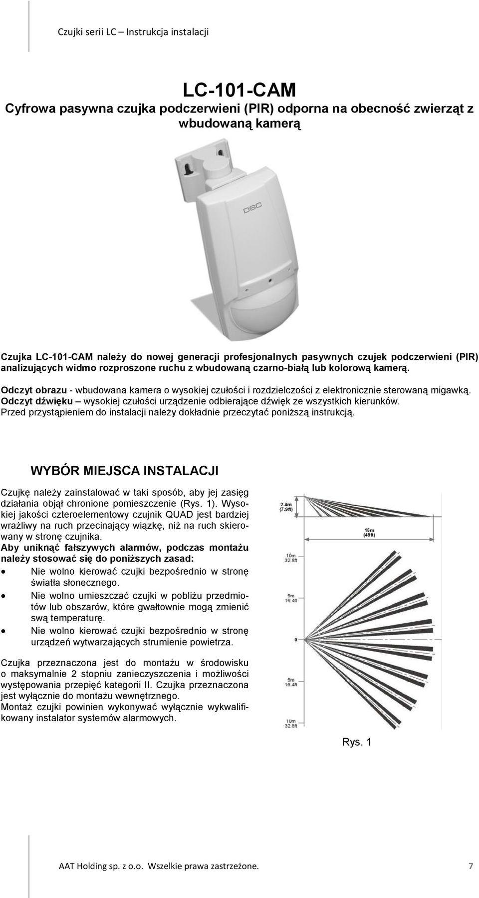 Odczyt dźwięku wysokiej czułości urządzenie odbierające dźwięk ze wszystkich kierunków. Przed przystąpieniem do instalacji naleŝy dokładnie przeczytać poniŝszą instrukcją.