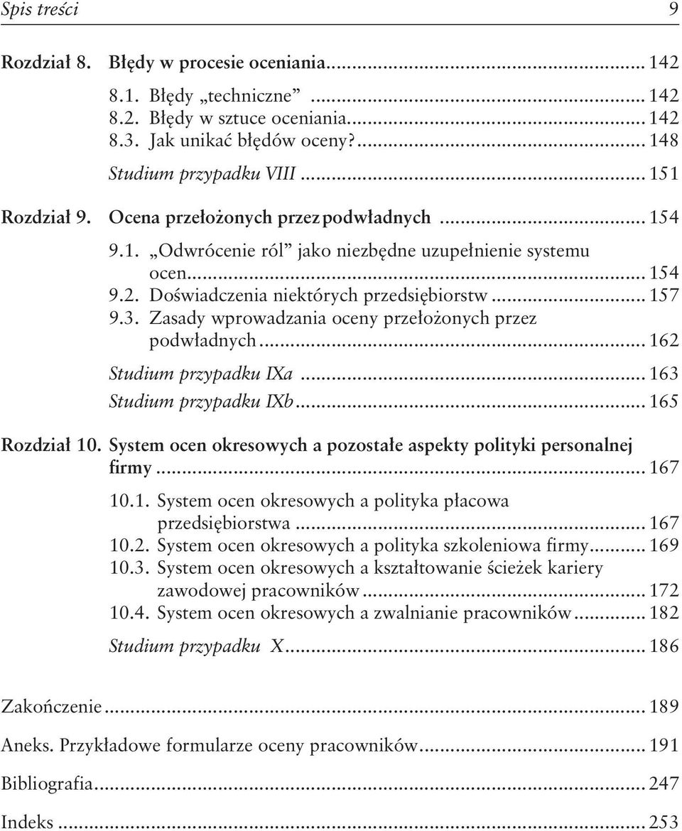 Zasady wprowadzania oceny przełożonych przez podwładnych... 162 Studium przypadku IXa... 163 Studium przypadku IXb... 165 Rozdział 10.