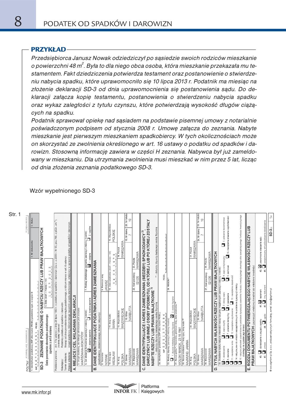 Fakt dziedziczenia potwierdza testament oraz postanowienie o stwierdzeniu nabycia spadku, które uprawomocniło się 10 lipca 2013 r.