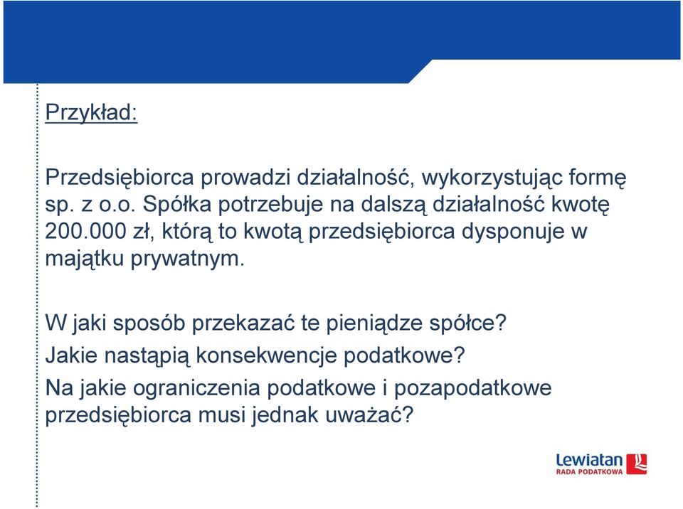 W jaki sposób przekazać te pieniądze spółce? Jakie nastąpią konsekwencje podatkowe?