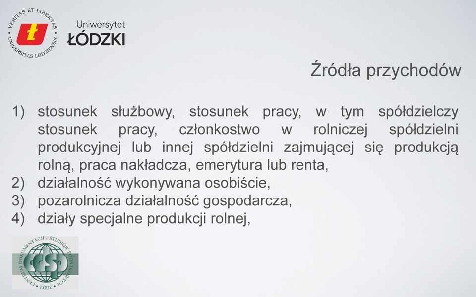 zajmującej się produkcją rolną, praca nakładcza, emerytura lub renta, 2) działalność