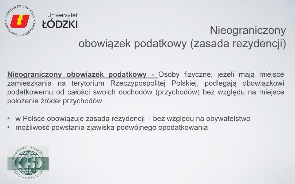 podatkowemu od całości swoich dochodów (przychodów) bez względu na miejsce położenia źródeł przychodów w