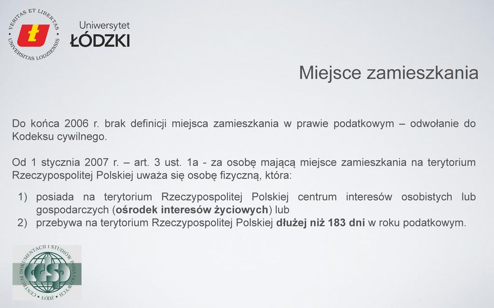 1a - za osobę mającą miejsce zamieszkania na terytorium Rzeczypospolitej Polskiej uważa się osobę fizyczną, która: 1)