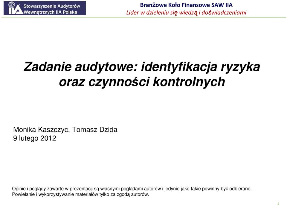 prezentacji są własnymi poglądami autorów i jedynie jako takie powinny