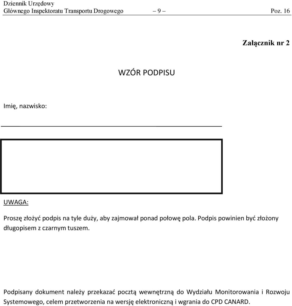 zajmował ponad połowę pola. Podpis powinien być złożony długopisem z czarnym tuszem.