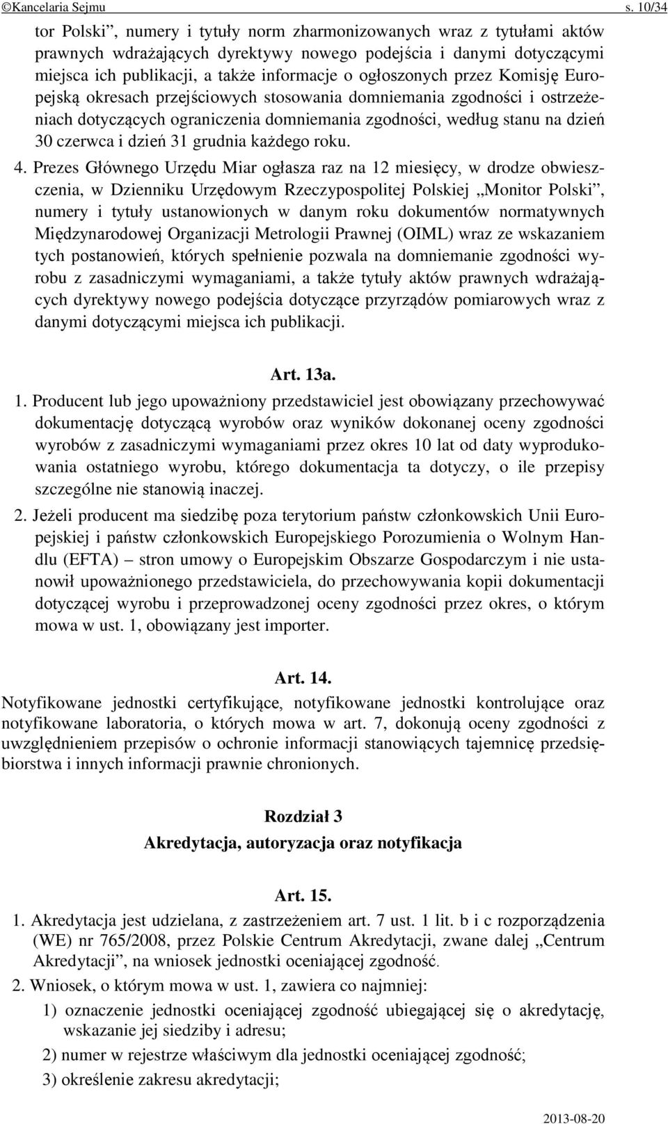 ogłoszonych przez Komisję Europejską okresach przejściowych stosowania domniemania zgodności i ostrzeżeniach dotyczących ograniczenia domniemania zgodności, według stanu na dzień 30 czerwca i dzień