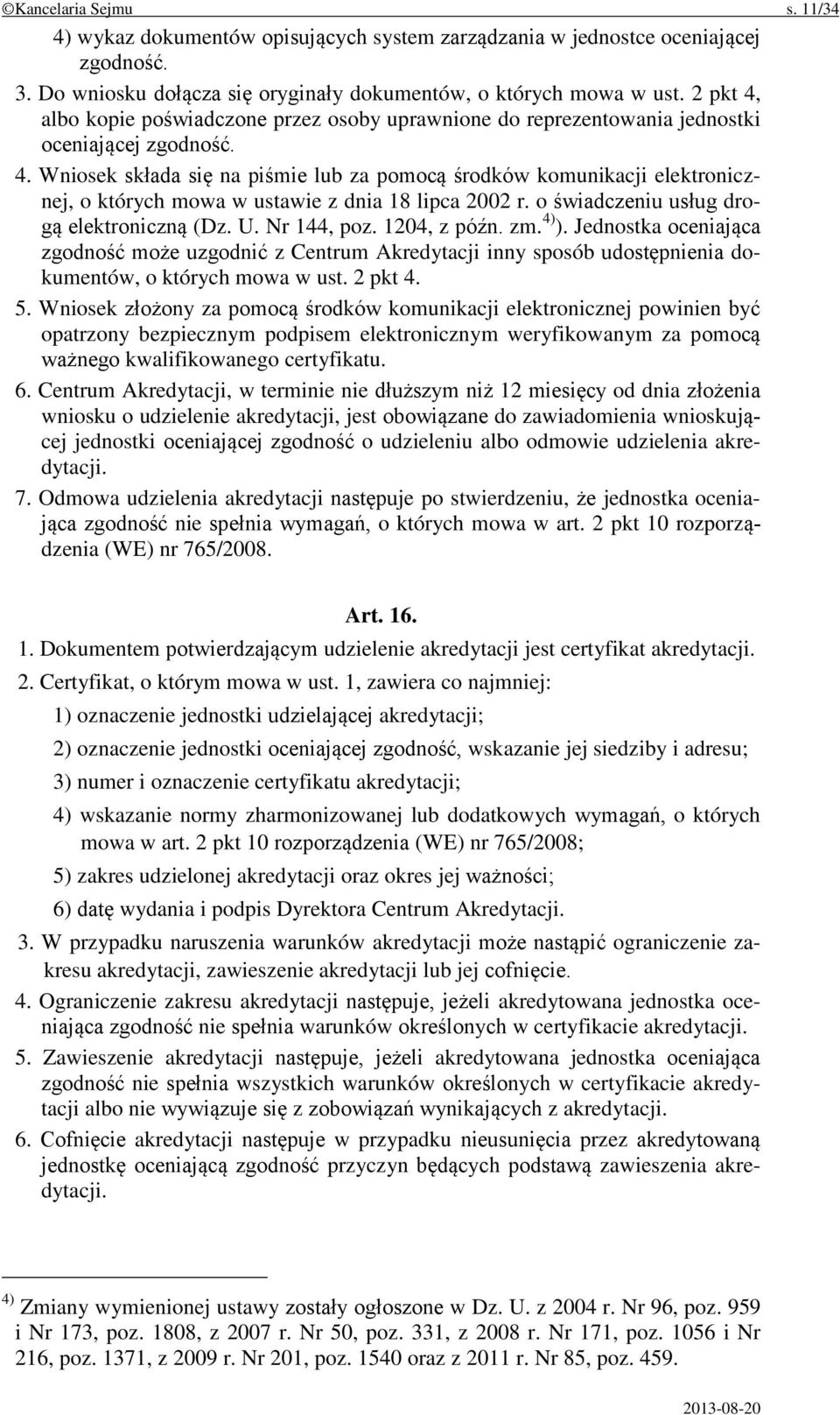 o świadczeniu usług drogą elektroniczną (Dz. U. Nr 144, poz. 1204, z późn. zm. 4) ).