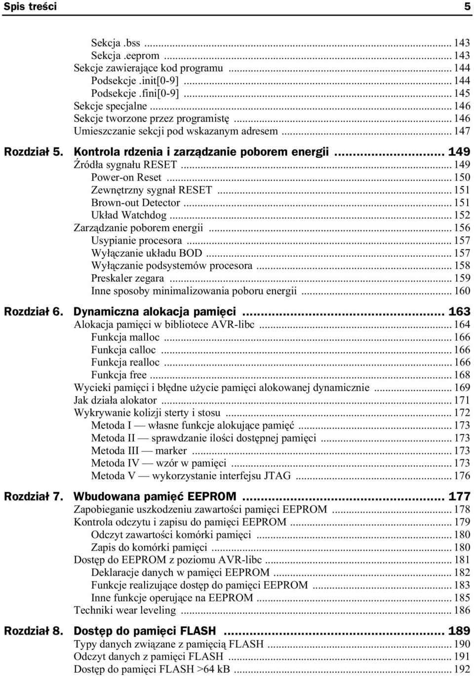.. 149 Power-on Reset... 150 Zewn trzny sygna RESET... 151 Brown-out Detector... 151 Uk ad Watchdog... 152 Zarz dzanie poborem energii... 156 Usypianie procesora... 157 Wy czanie uk adu BOD.